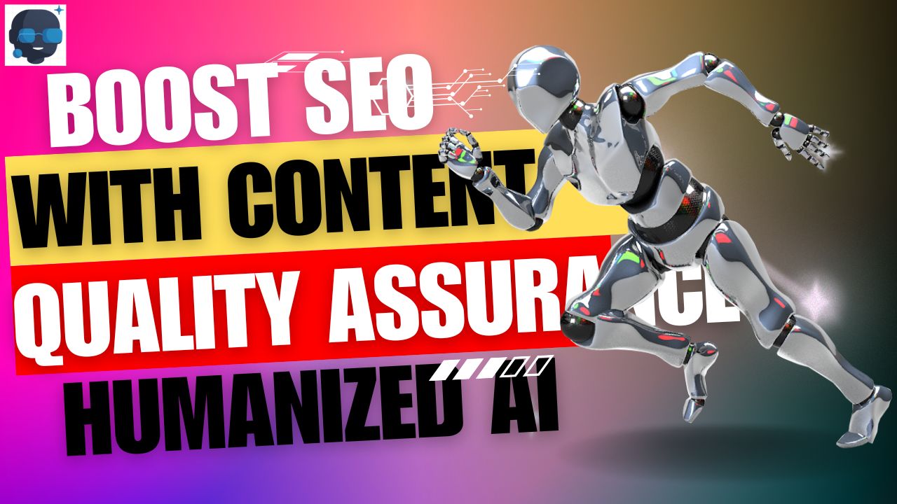 Boost SEO with Content Quality Assurance and Humanized AI